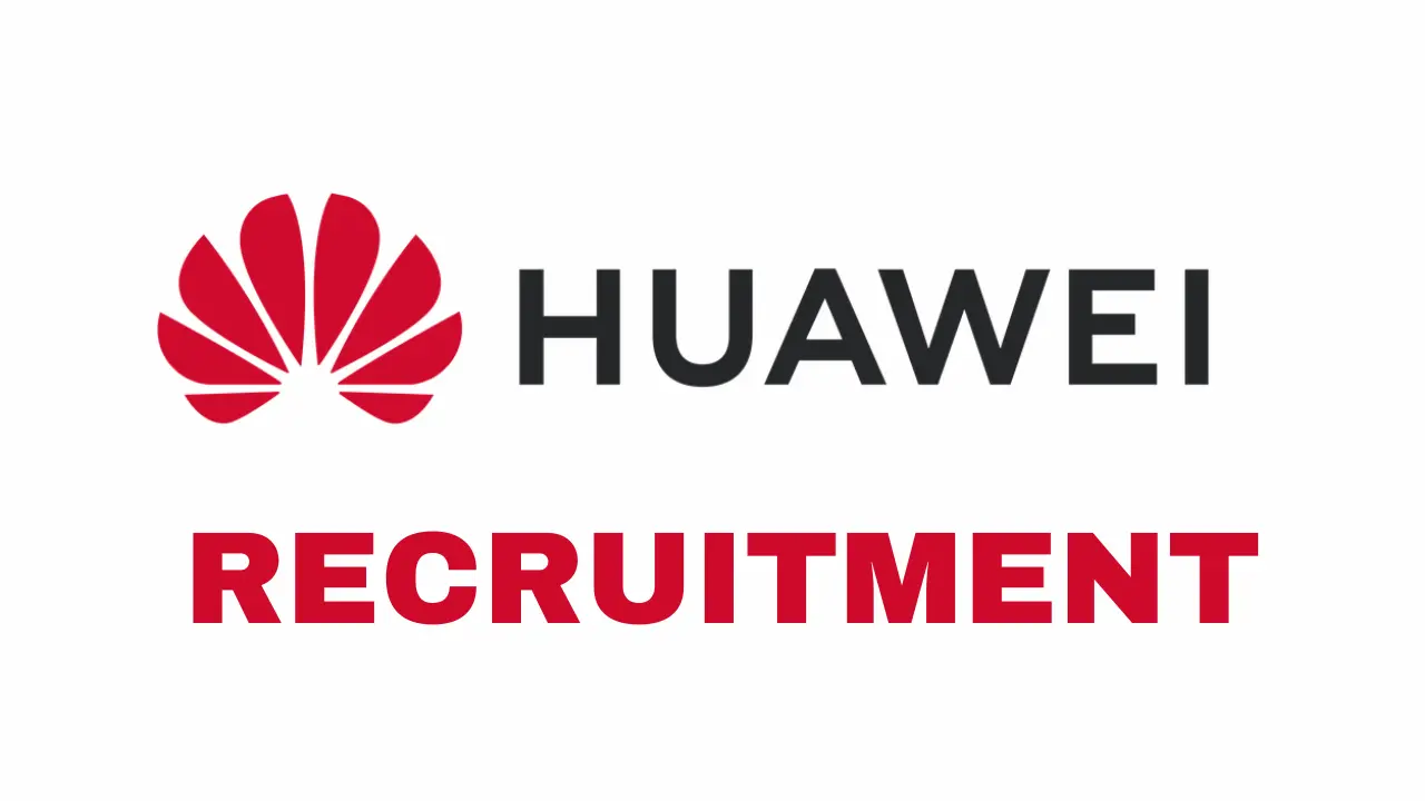 Huawei Technologies Recruitment Open Job Vacancies, Qualifications & Requirements