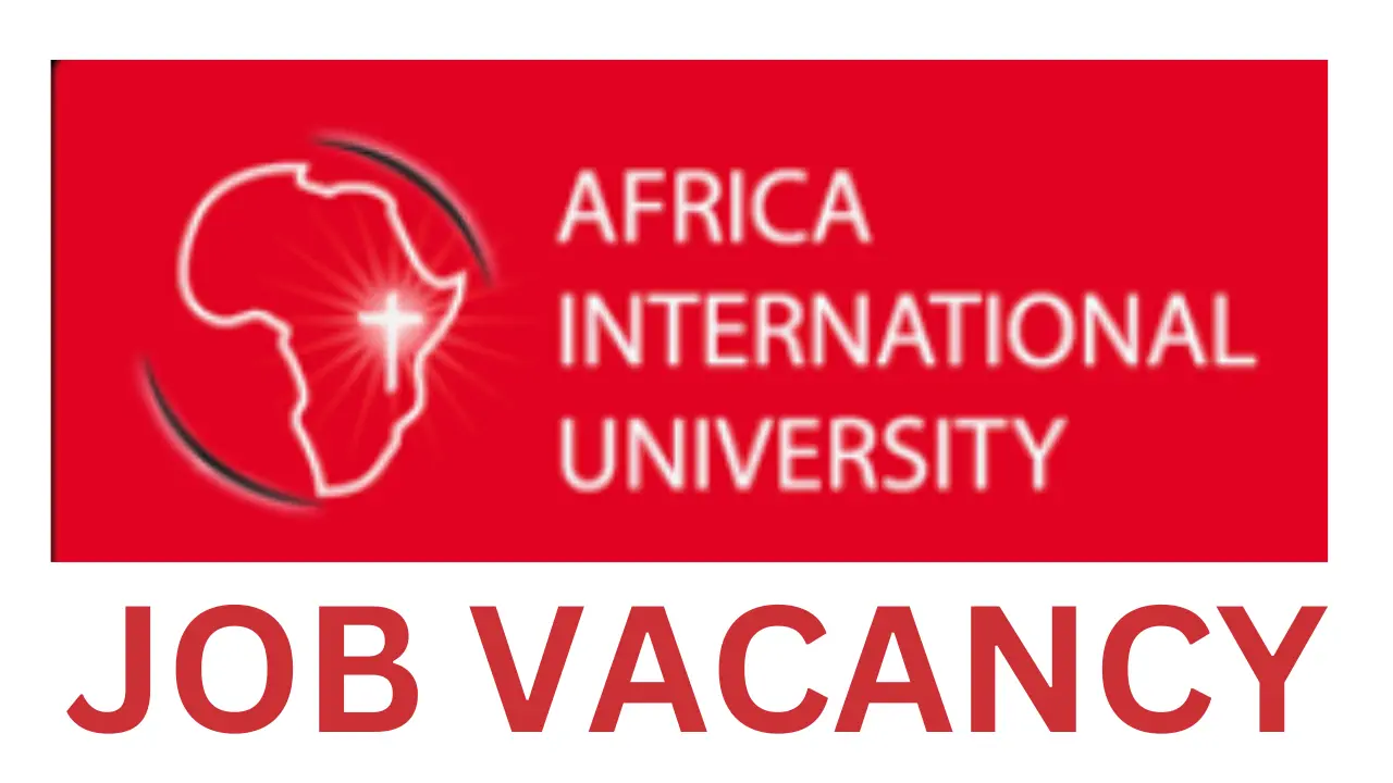 Africa International University Recruitment 2 Vacant Positions, Requirements, Method of Application