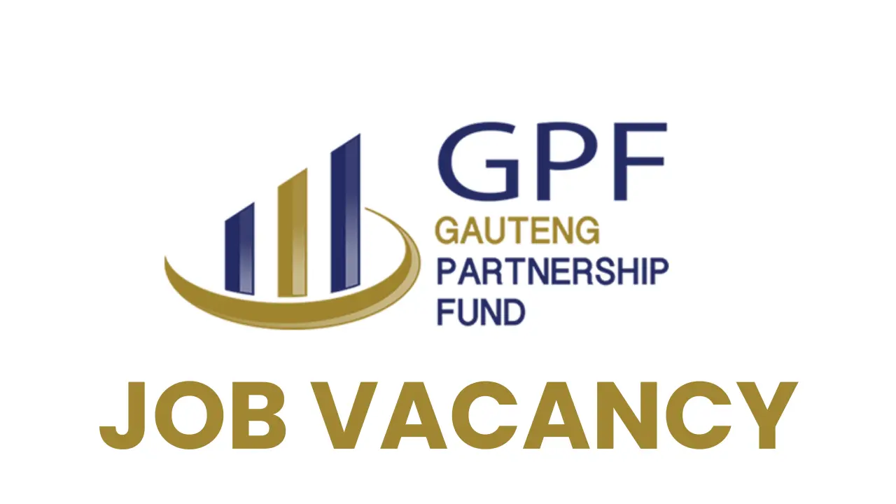 Gauteng Partnership Fund (GPF) Recruitment Qualifications & How to Apply
