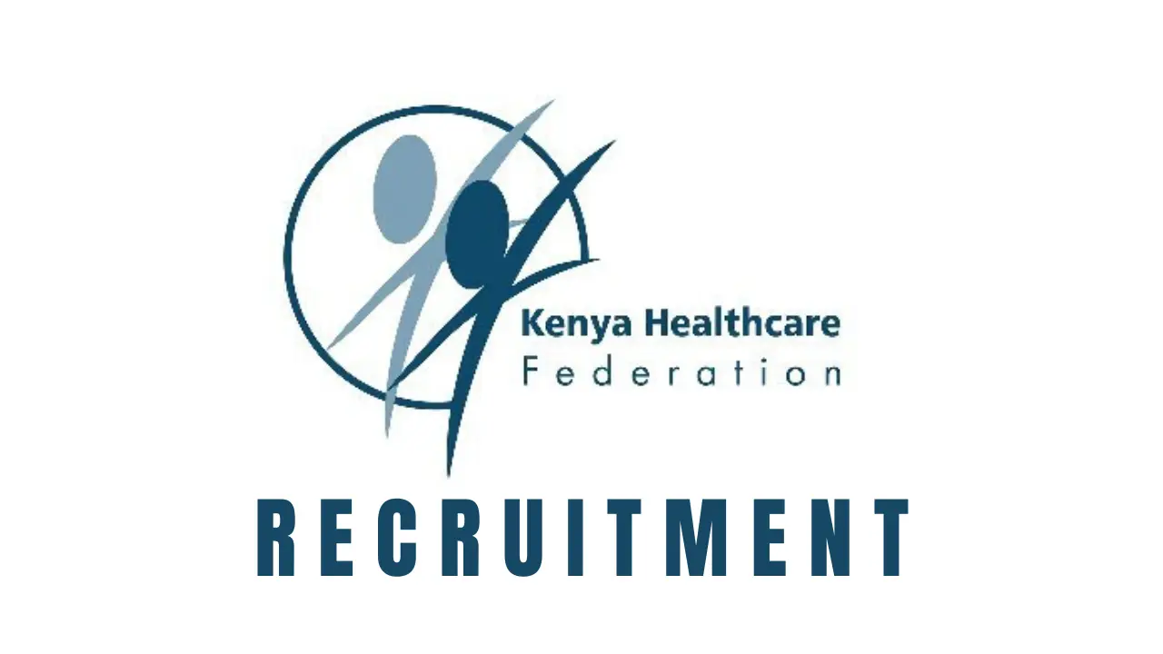 Kenya Healthcare Federation (KHF) Recruitment 2 Positions, Check Eligibility Criteria and Procedure to Apply
