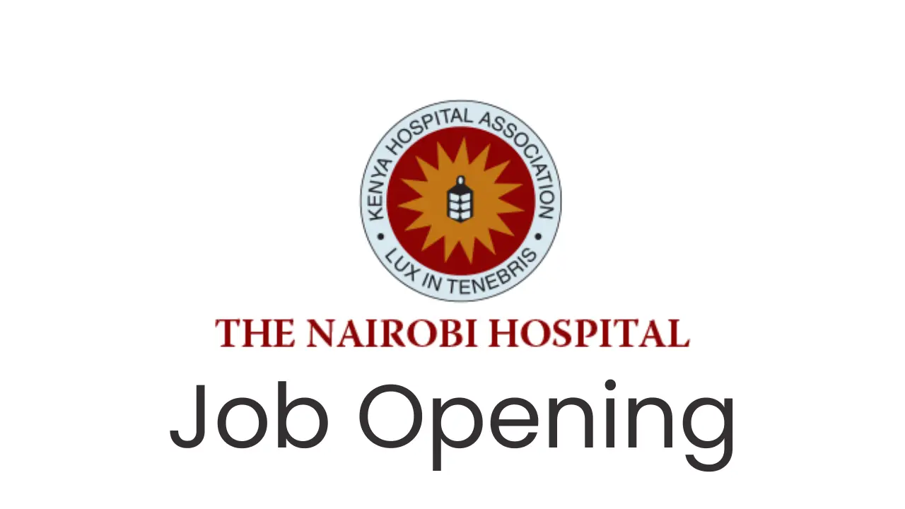 Nairobi Hospital Recruitment Vacancies, Qualifications, Criteria