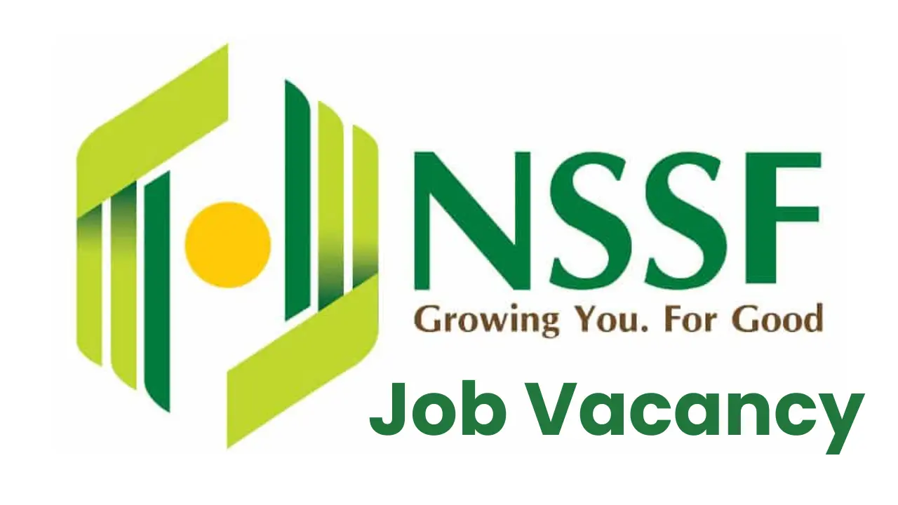 NSSF Recruitment Job Vacancies, Qualifications, Application Procedures