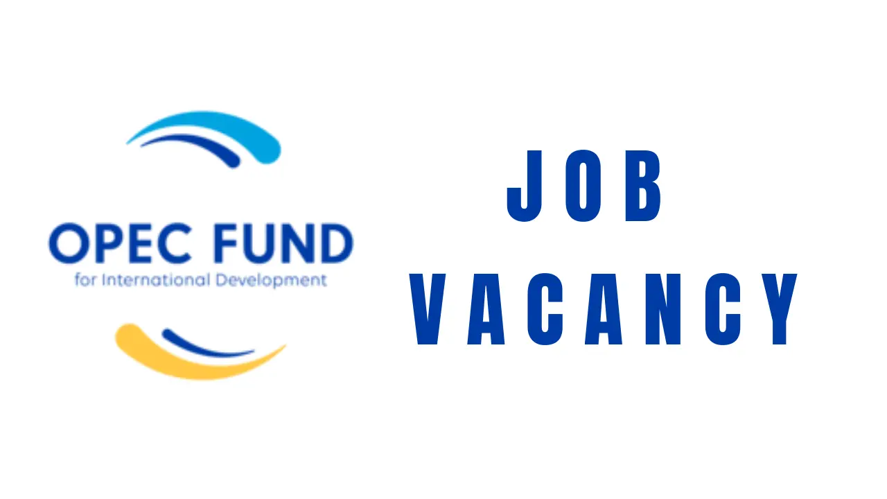 OPEC Fund Recruitment 4 Job Vacancies Available, General Criteria and How to Apply