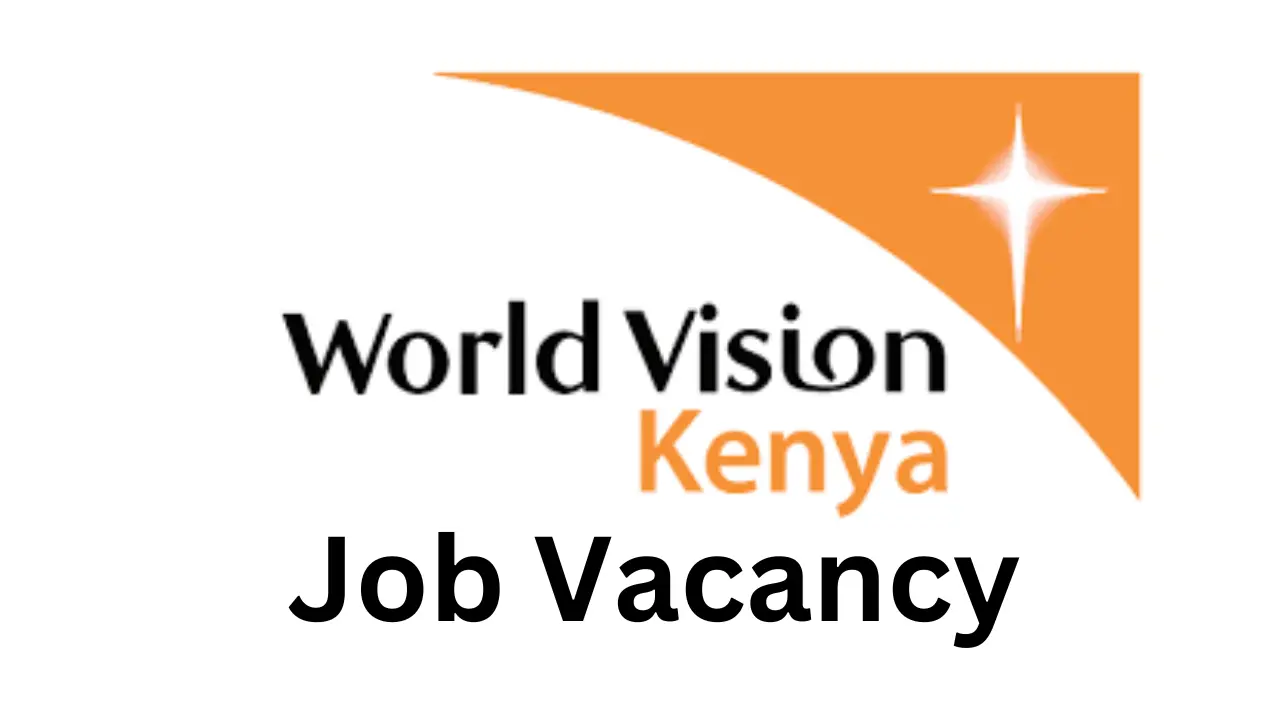 World Vision Kenya Recruitment 2 Job Positions, Online Application, Minimum Criteria Required