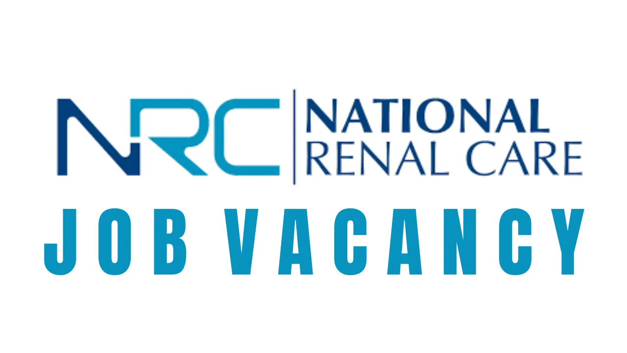 National Renal Care Recruitment Open Jobs, Qualifications, Deadline