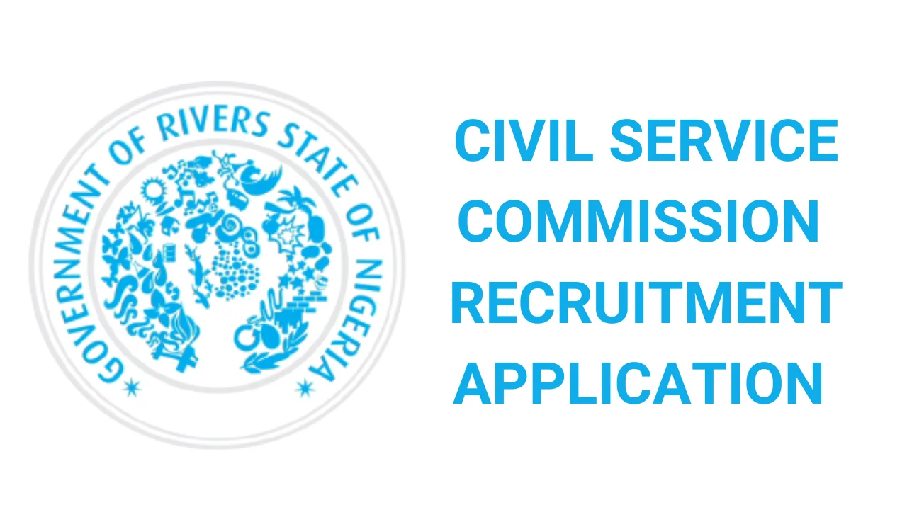 Rivers State Civil Service Commission Recruitment Application Form Portal (www.riversstate.gov.ng)